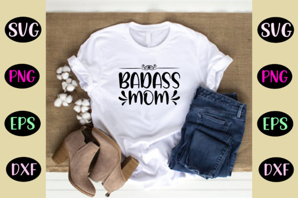 Badass Mom Svg: Bold Graphics for Crafts