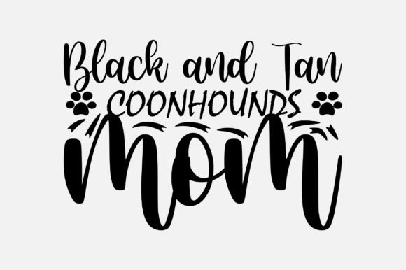 Black and Tan Coonhounds Mom SVG for Crafts Graphics