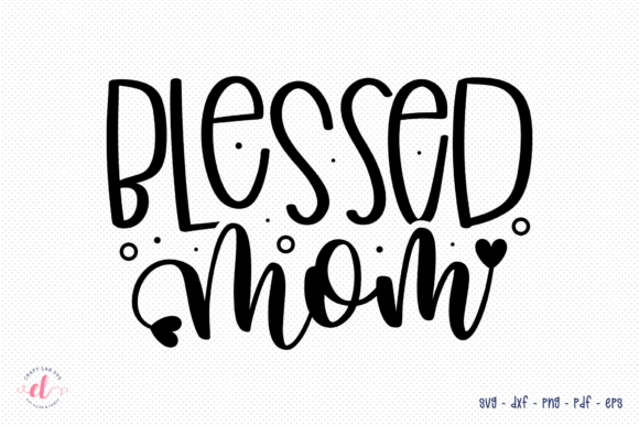 Blessed Mom SVG: Graphics for Crafts