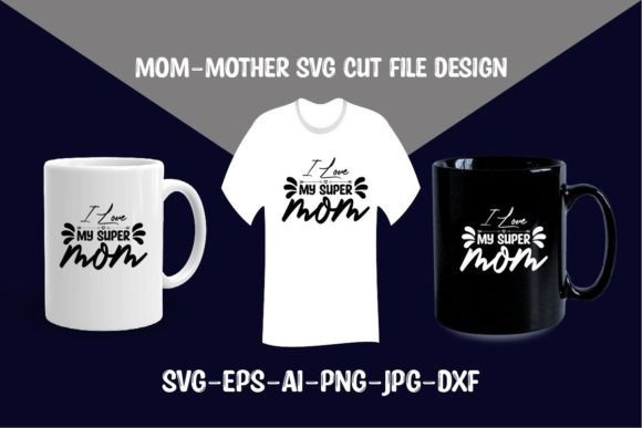I Love My Super Mom SVG for Crafts Graphics