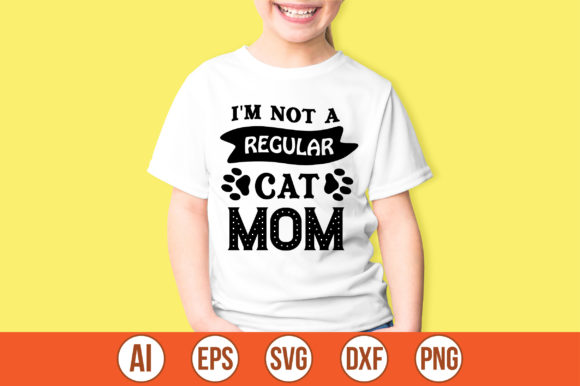 I'm Not a Regular Cat Mom Graphics for Crafts