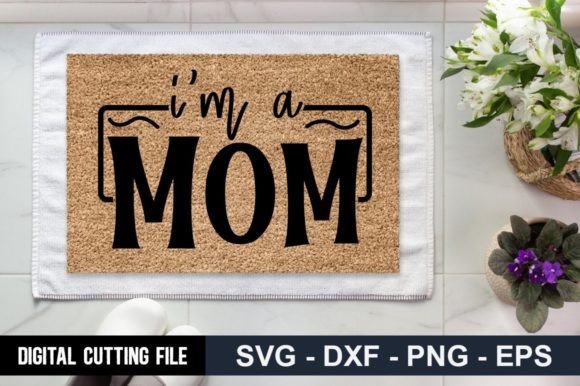 I’m a Mom SVG: Graphics for Crafts