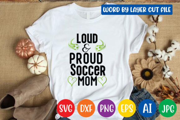 Loud and Proud Soccer Mom SVG: Graphics for Crafts