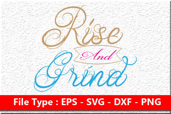 Mom Svg Design, Rise and Grind Graphics for Crafts