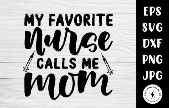 My Favorite Nurse Calls Me Mom SVG for Crafts