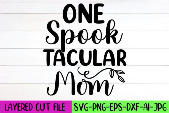 One Spook Tacular Mom SVG: Graphics for Crafts