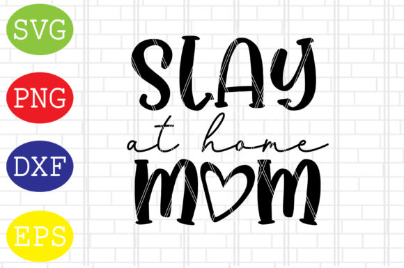 Slay at Home Mom SVG: A Designer’s Review