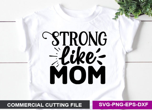 Strong Like Mom SVG: Graphics for Crafts