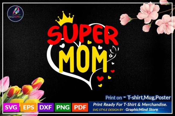 Super Mom Svg T Shirt Design for Crafts Graphics
