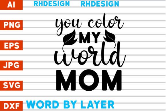 You Color My World Mom SVG: Crafts & Graphics